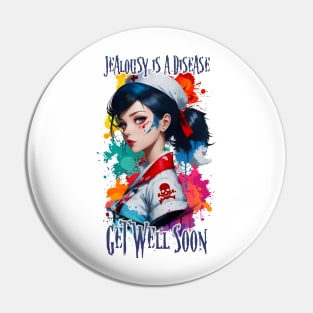 Jealousy is a Disease Pin