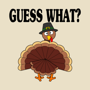 Guess What? Turkey Butt - Funny Holiday T-Shirt