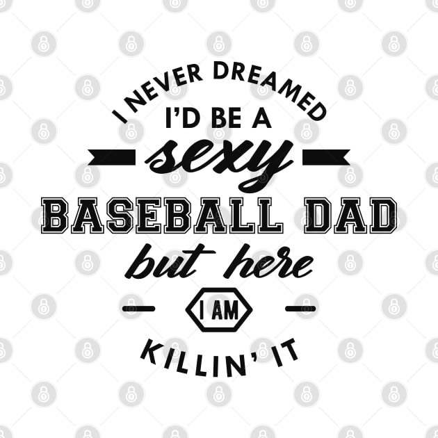 Baseball Dad - I never dreamed I'd be by KC Happy Shop