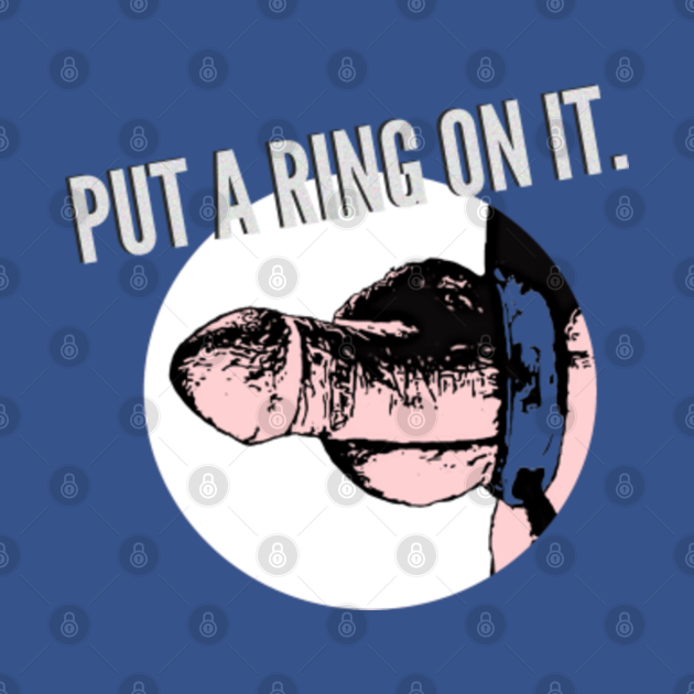 Put A Ring On It - Gay - T-Shirt | TeePublic