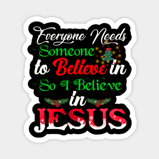 Everyone Needs Someone To Believe In Jesus Costume Gift Magnet