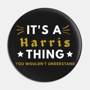 It's a Harris thing funny name shirt Pin