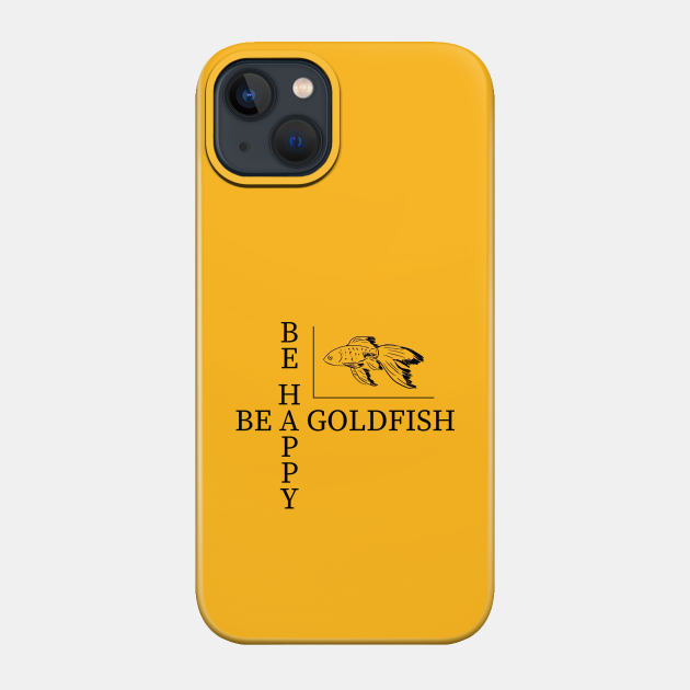 Be a goldfish - Ted Lasso - Phone Case