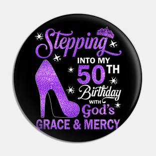 Stepping Into My 50th Birthday With God's Grace & Mercy Bday Pin