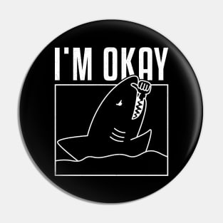 FUNNY I'M OKAY SHARK Pin