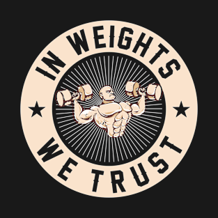 In weights we trust T-Shirt