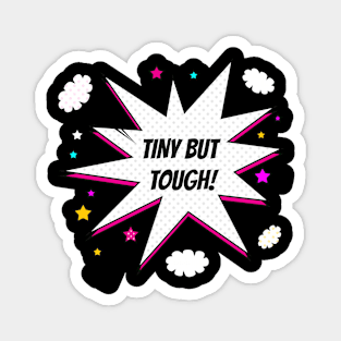 Tiny But Tough! Magnet