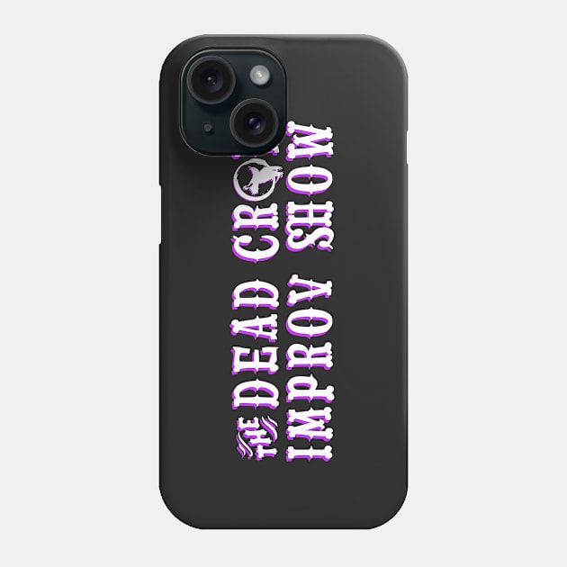 The Dead Crow Improv Show - White & Purple Phone Case by DareDevil Improv