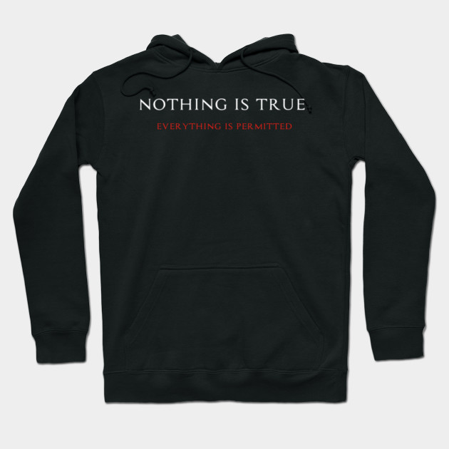 Nothing Is True Everything Is Permitted Assassins Creed Hoodie