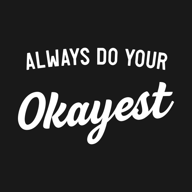 Always do your okayest by Blister