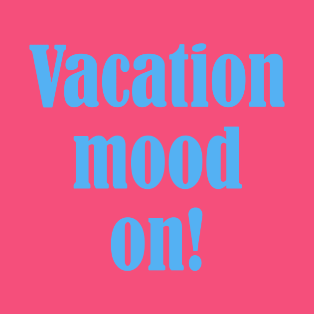 Vacation Mood On by HurmerintaArt