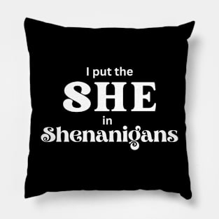 She in shenanigans Pillow