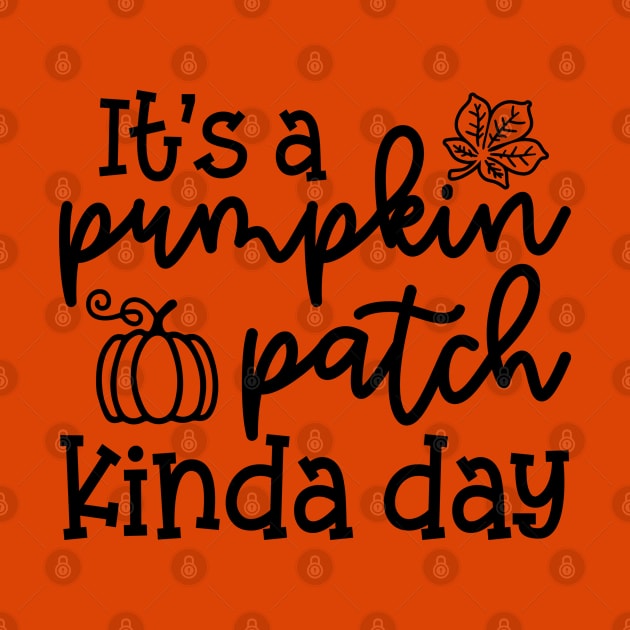 It's A Pumpkin Patch Kinda Day Fall Autumn Cute Funny by GlimmerDesigns