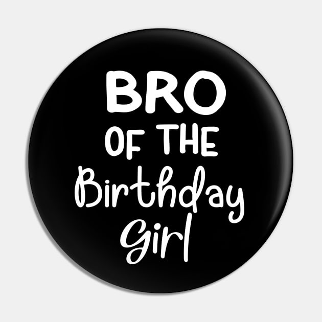 Bro of the Birthday Girl Pin by Success shopping