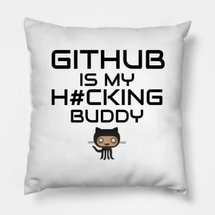 Github is My Hacking Buddy - On White Background Pillow