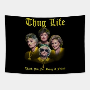 thug life golden - thank you for being a friend Tapestry