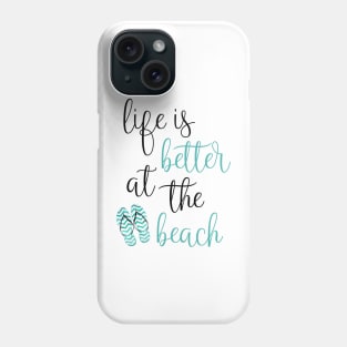 Life Is Better At The Beach Phone Case