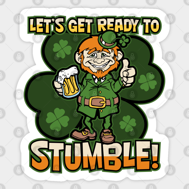 Lets Get Ready To Stumble Drunk Leprechaun Leprechaun Sticker Teepublic