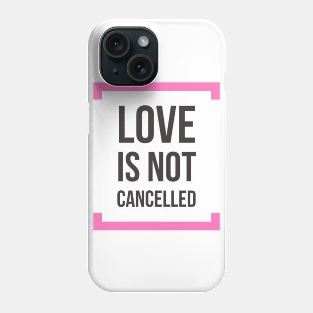 Love is not cancelled Phone Case by kirkomed