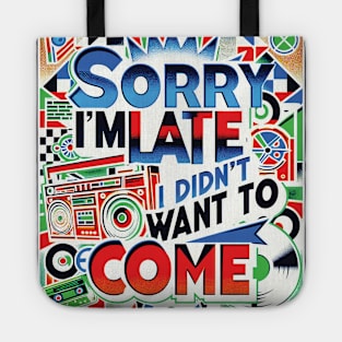 Sorry I'm late, I didn't want to come, Retro Reluctance Tote