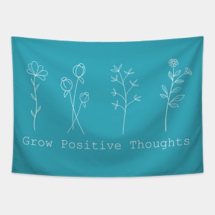 Grow Positive Thoughts Flowers, Plants, Inspirational Quote White Print Design Tapestry