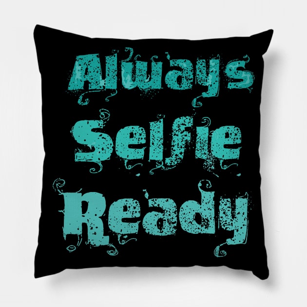 Always Selfie Ready Pillow by Dojaja