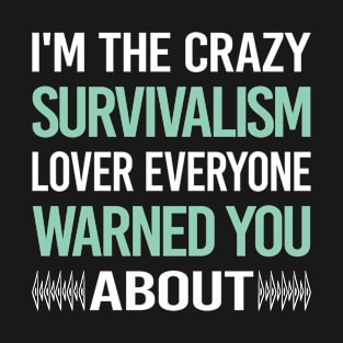 Crazy Lover Survivalism Prepper Preppers Survival T-Shirt
