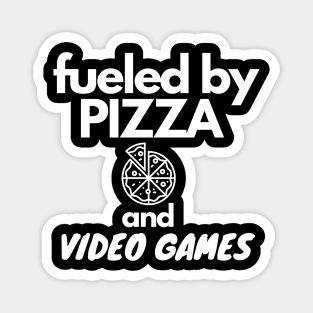 Fueled By Pizza And Video Games Magnet