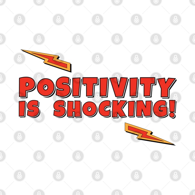 Positivity is Shocking Funny Slogan by Harlake