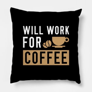 Will Work For Coffee Pillow