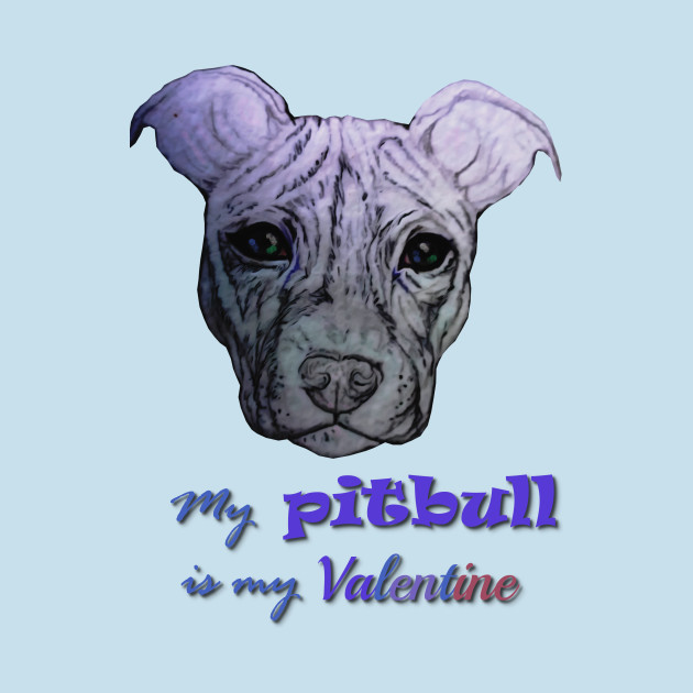 Disover my Pitbull is my Valentine - Pitbull Valentine Art - T-Shirt