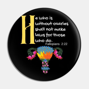 "He Who Is Without Ovaries Shall Not Make Laws For Those Who Do" Fillopians 2:22 Pin