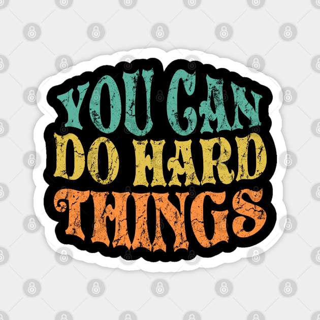 You Can Do Hard Things Magnet by Junnas Tampolly