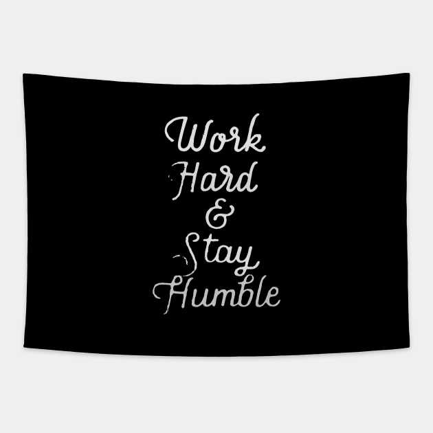 Work hard and Stay humble Tapestry by Ben Foumen
