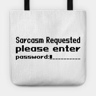 Sarcasm requested please enter password Tote