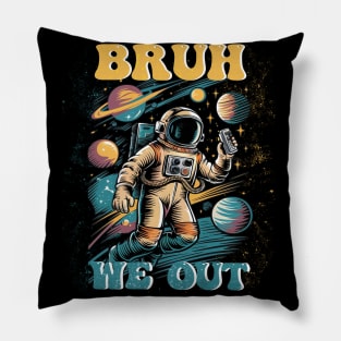 End Of School Year astronaut Summer Bruh We Out boys girls Pillow