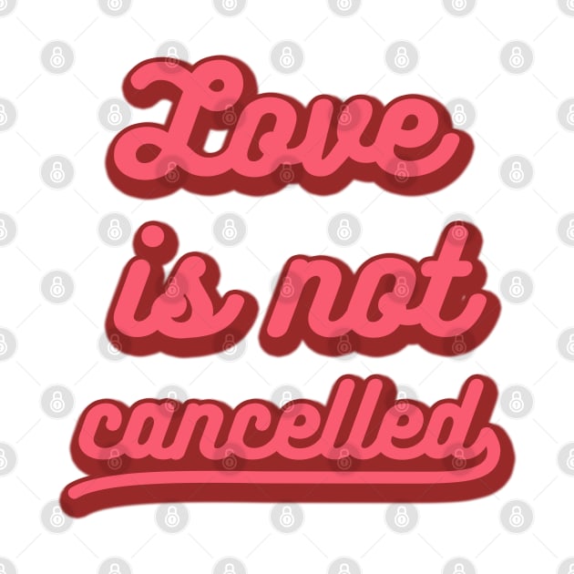 love is not cancelled by CateBee8