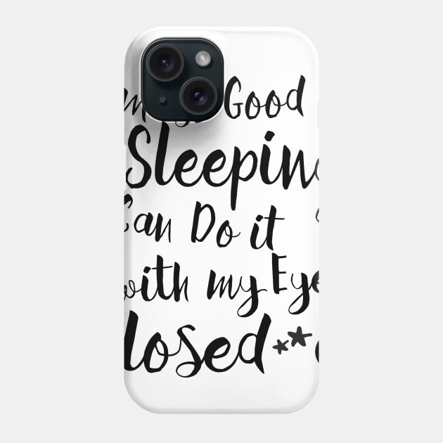 Good at Sleeping Phone Case by Alema Art