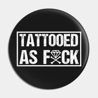 Tattooed As Fxck (Original) Pin