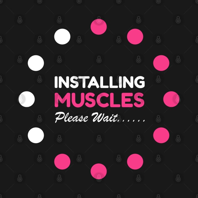 Installing Muscles Please Wait Tee, Cute Workout Gym Lover by Printofi.com