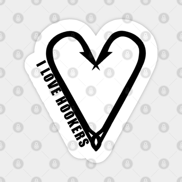 Fishing - I Love Hookers Magnet by  The best hard hat stickers 