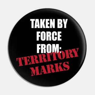 “Taken by force from: Territory Marks” Von Erich inspired Pin