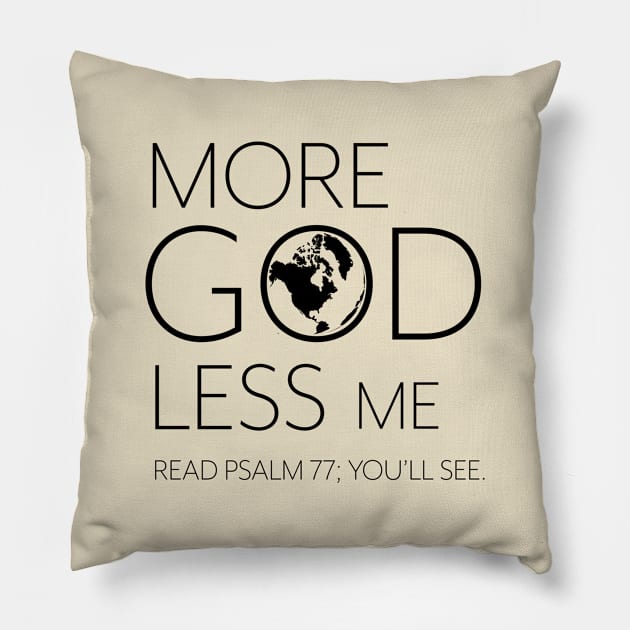 More God Less Me Pillow by ARI-ADS, LLC