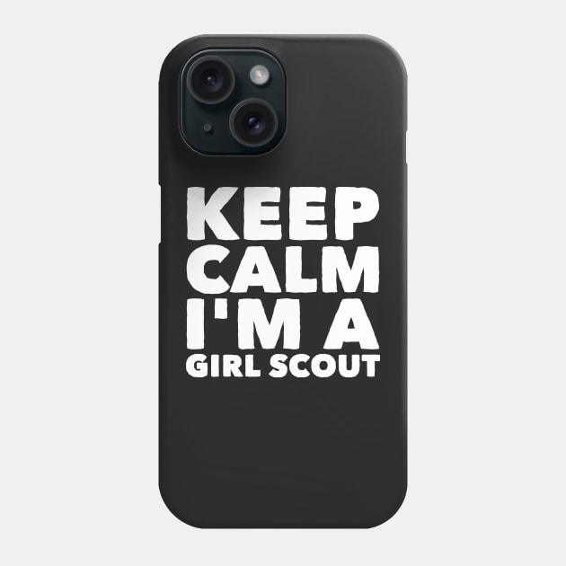 Keep calm I'm a girl scout Phone Case by captainmood