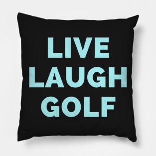 Live Laugh Golf - Black And Blue Simple Font - Funny Meme Sarcastic Satire Pillow