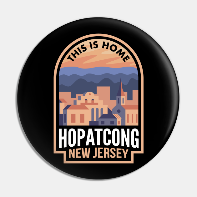 Downtown Hopatcong New Jersey This is Home Hopatcong Nj Pin TeePublic