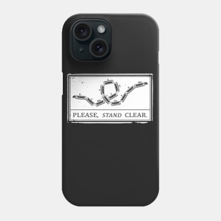 Please, Stand Clear Phone Case