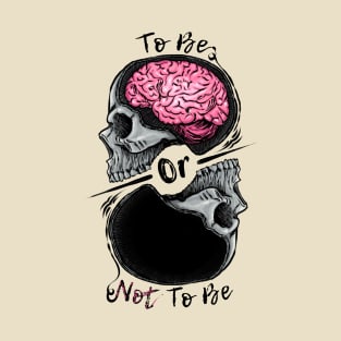 To Be or Not To Be T-Shirt