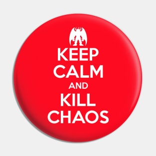 Keep Calm And Kill Chaos Pin