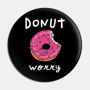 Donut Worry Pin